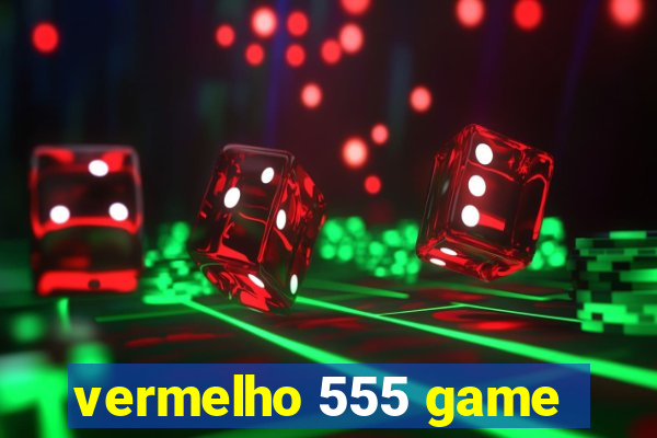 vermelho 555 game